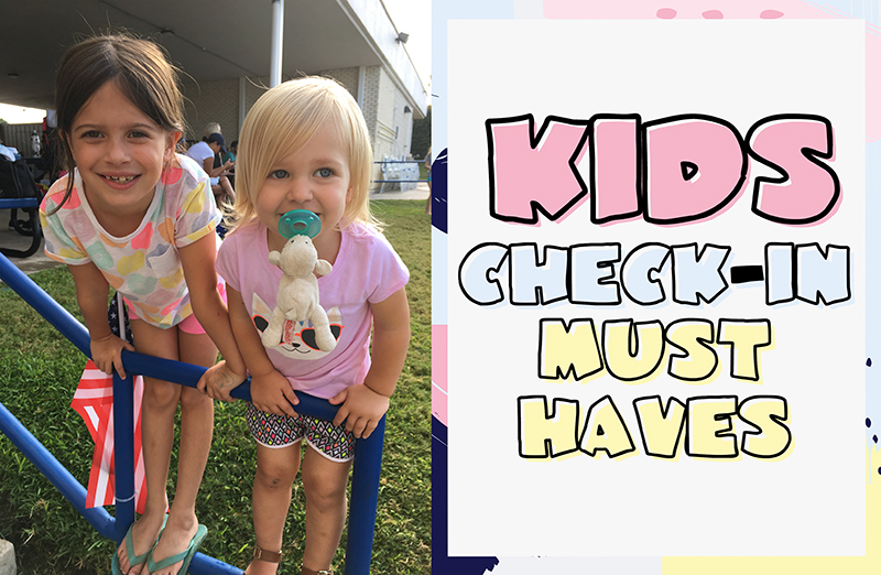 Kids Check-in Must Haves